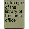 Catalogue Of The Library Of The India Office door Reinhold Rost