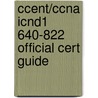 Ccent/Ccna Icnd1 640-822 Official Cert Guide by Wendell Odom