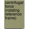 Centrifugal Force (Rotating Reference Frame) by Frederic P. Miller