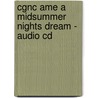 Cgnc Ame A Midsummer Nights Dream - Audio Cd door Shakespeares