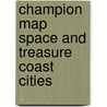 Champion Map Space and Treasure Coast Cities by Rand McNally and Company
