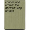 Charles And Emma: The Darwins' Leap Of Faith door Deborah Heiligman