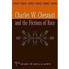 Charles W. Chesnutt And The Fictions Of Race by Dean Mcwilliams