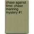 Chase Against Time: Chase Manning Mystery #1