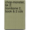 Chop-Monster, Bk 2: Trombone 2, Book & 2 Cds door Shelly Berg