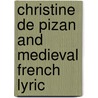 Christine De Pizan And Medieval French Lyric door Earl Jeffrey Richards