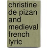 Christine De Pizan And Medieval French Lyric by Earl Jeffrey Richards