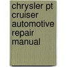 Chrysler Pt Cruiser Automotive Repair Manual by Robert Maddox