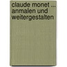 Claude Monet ... anmalen und weitergestalten door Eckhard Berger