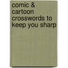Comic & Cartoon Crosswords to Keep You Sharp by Stanley Newman