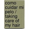 Como Cuidar Mi Pelo / Taking Care of My Hair door Terri Degeselle