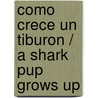 Como crece un tiburon / A Shark Pup Grows Up door Pam Zollman