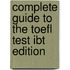 Complete Guide To The Toefl Test Ibt Edition