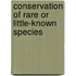 Conservation Of Rare Or Little-Known Species