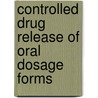 Controlled Drug Release of Oral Dosage Forms door Jean-Maurice Vergnaud