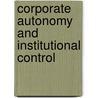 Corporate Autonomy And Institutional Control door Douglas F. Stevens