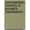 Cosmopolitan Memory In Europe's 'Backwaters' door Rodanthi Tzanelli