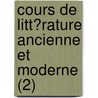Cours De Litt?Rature Ancienne Et Moderne (2) door Anne-Marie De Beaufort D'Hautpoul