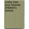 Crafts from Your Favorite Children's Stories door Kathy Ross