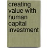 Creating Value with Human Capital Investment door Michael E. Echols