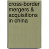 Cross-border Mergers & Acquisitions in China by Mischa Marx