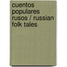 Cuentos Populares Rusos / Russian Folk Tales by A.N. Afanasiev