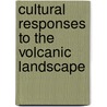 Cultural Responses To The Volcanic Landscape by Miriam S. Balmuth