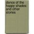 Dance Of The Happy Shades: And Other Stories