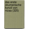 Das Erste Okumenische Konzil Von Nizaa (325) by Monika Reichert