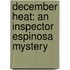 December Heat: An Inspector Espinosa Mystery