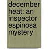 December Heat: An Inspector Espinosa Mystery door Luiz Alfredo Garcia-Roza
