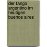 Der Tango Argentino Im Heutigen Buenos Aires door Anna Beutler