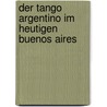 Der Tango Argentino Im Heutigen Buenos Aires by Anna Beutler