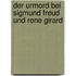 Der Urmord Bei Sigmund Freud Und Rene Girard