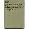 Der Geheimnisvolle Adventskalender. 1 Mp3-cd door Astrid Nagel