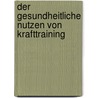 Der gesundheitliche Nutzen von Krafttraining door Barbara Baumann