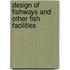 Design Of Fishways And Other Fish Facilities