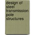 Design Of Steel Transmission Pole Structures