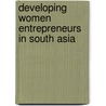 Developing Women Entrepreneurs In South Asia by Department United Nations