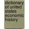 Dictionary Of United States Economic History door Professor James S. Olson