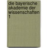 Die Bayerische Akademie der Wissenschaften 1 door Reinhard Heydenreuter