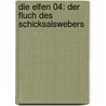 Die Elfen 04: Der Fluch Des Schicksalswebers door Bernhard Hennen