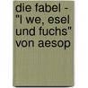 Die Fabel - "L We, Esel Und Fuchs" Von Aesop by Holger Schr Der