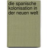 Die Spanische Kolonisation In Der Neuen Welt door Artiom Chernyak