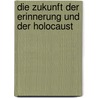 Die Zukunft der Erinnerung und der Holocaust door Geoffrey Hartman