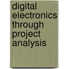 Digital Electronics Through Project Analysis by Ronald A. Reis