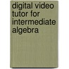 Digital Video Tutor For Intermediate Algebra by Marvin L. Bittinger