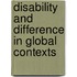Disability And Difference In Global Contexts