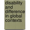 Disability And Difference In Global Contexts door Nirmala Erevelles