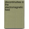 Discontinuities In The Electromagnetic Field by M. Mithat Idemen